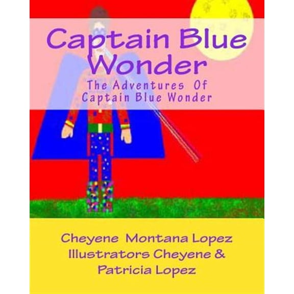 Captain Blue Wonder: The Adventures of Captain Blue Wonder (Paperback)