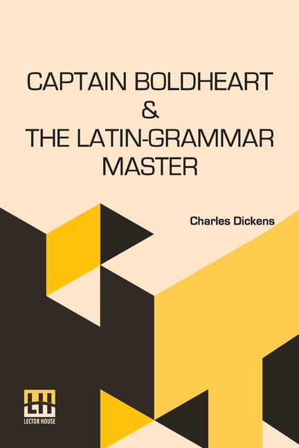 Captain Boldheart & The Latin-Grammar Master: A Holiday Romance From ...