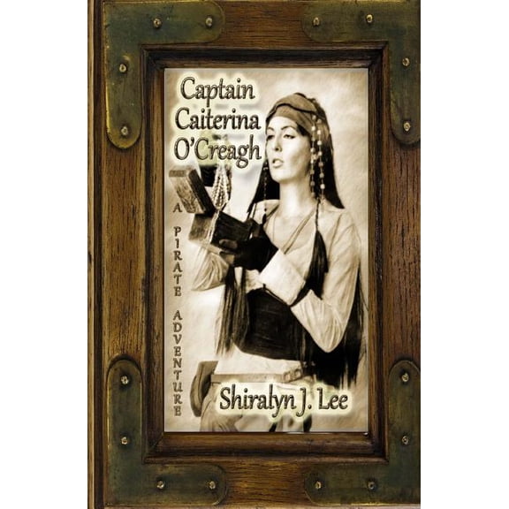 Captain Caiterina O'Creagh: A Pirate Adventure