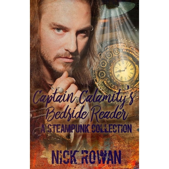 Captain Calamity's Bedside Reader: A Steampunk Collection, (Paperback)