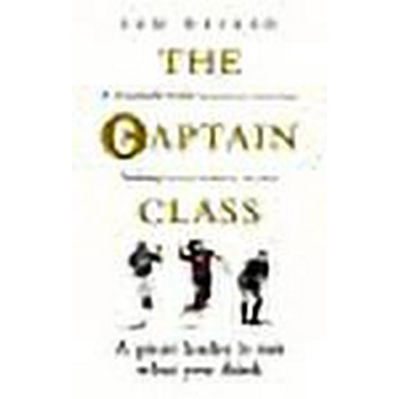 Captain Class : The Hidden Force Behind the World's Greatest Teams