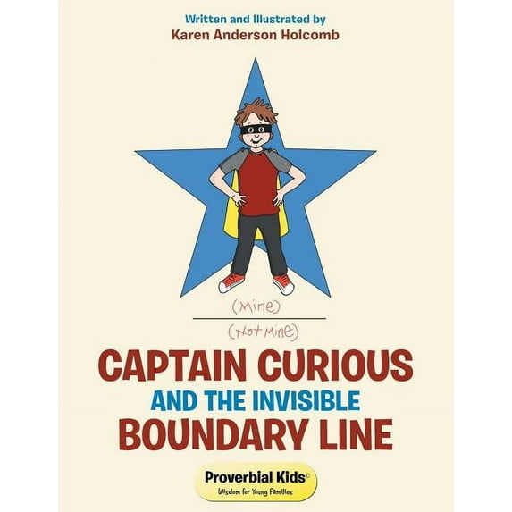 Captain Curious and the Invisible Boundary Line: Proverbial Kids(c), (Paperback)