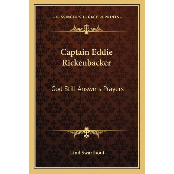 Captain Eddie Rickenbacker: God Still Answers Prayers
