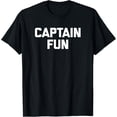 thumbnail image 1 of Captain Fun T-Shirt funny saying sarcastic novelty humor T-Shirt, 1 of 3