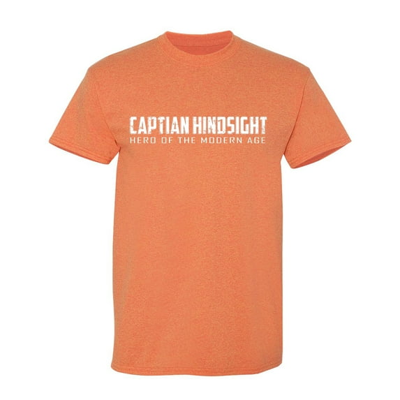 Captain Hindsight Hero Sarcastic Humor Graphic Tees Gift For Mens Novelty Funny T Shirt
