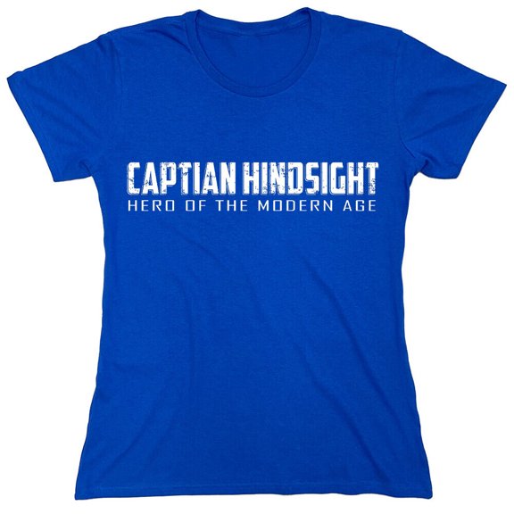 Captain Hindsight Hero Sarcastic Humor Novelty Funny Women's Casual Tees