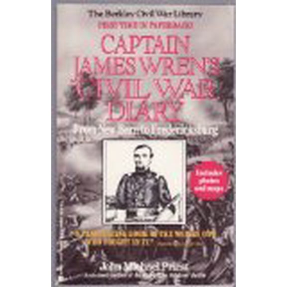 Pre-Owned Captain James Wren's Civil War Diary: From New Bern to Fredericksburg (Paperback) 0425130347 9780425130346