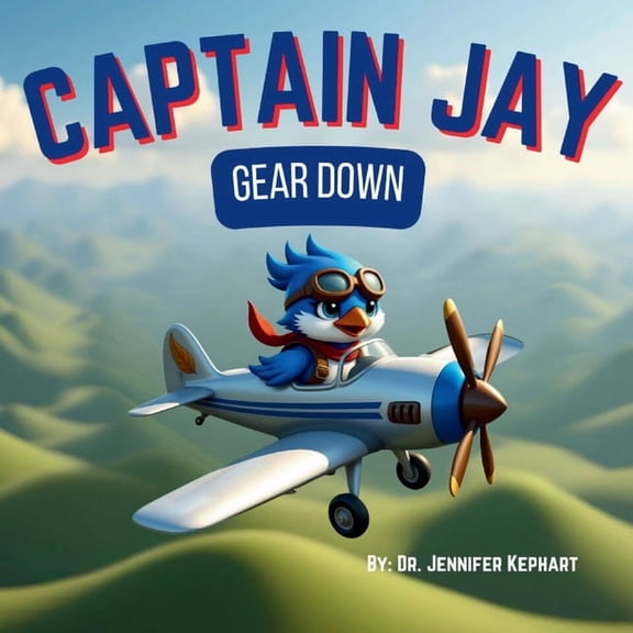 Captain Jay Gear Down: A Story About Staying Calm and Figuring It Out, (Paperback)