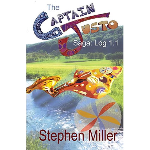 Captain Justo Saga Log 1.1 Gold from the Sky (Paperback)