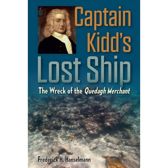 Captain Kidd's Lost Ship: The Wreck of the Quedagh Merchant, (Hardcover)