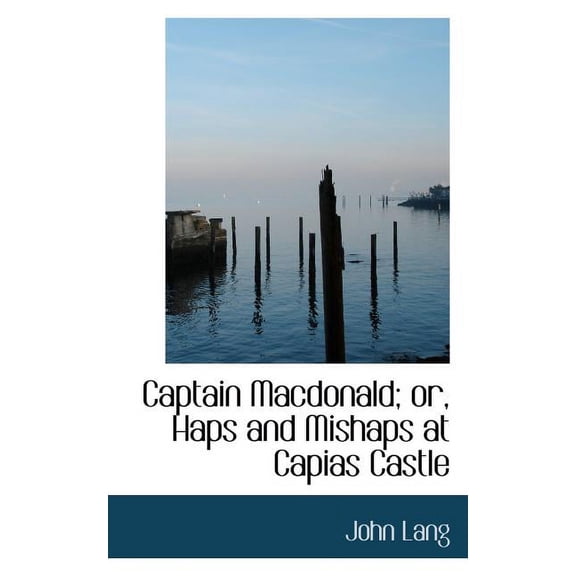 Captain MacDonald; Or, Haps and Mishaps at Capias Castle (Paperback)
