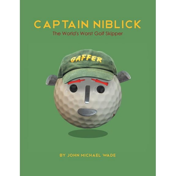 Captain Niblick: The World's Worst Golf Skipper, (Paperback)