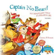 Captain No Beard Story Captain No Beard An Imaginary Tale of a Pirates Life - A Captain No Beard Story, Book 1, Paperback