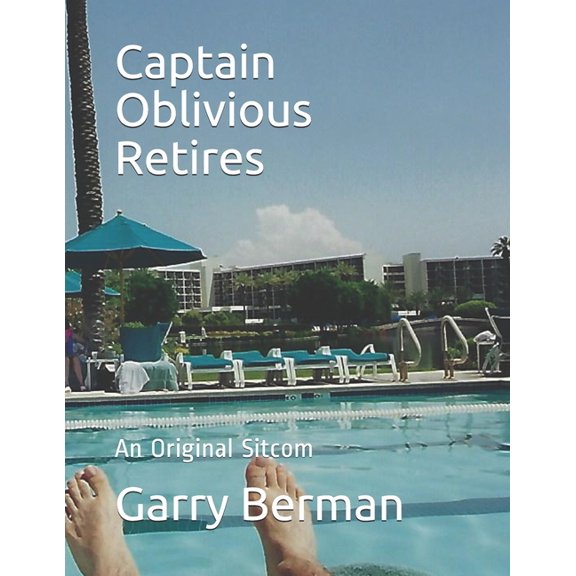 Captain Oblivious Retires : An Original Sitcom (Paperback)