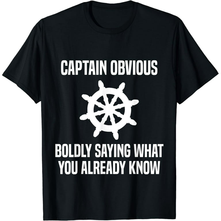 Captain Obvious Boldly Saying What You Already Know T Shirt Walmart
