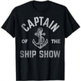 thumbnail image 1 of Captain Of The Ship Show Funny Ship Captain Boat Anchor T-Shirt, 1 of 5