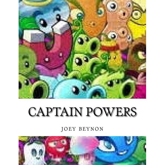 captain powers: captain powers Paperback 1981241655 9781981241651 mr joey g beynon, mr frankie a perkowitz jr
