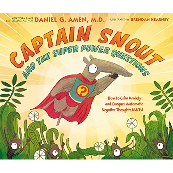Pre-Owned Captain Snout and the Super Power Questions: How to Calm Anxiety and Conquer Automatic Negative Thoughts by Daniel Amen (Hardcover)