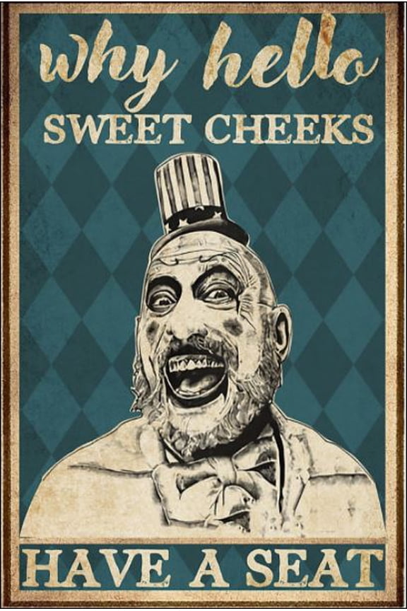 Captain Spaulding why hello sweet cheeks have a seat poster 11 x 17 Inch Poster
