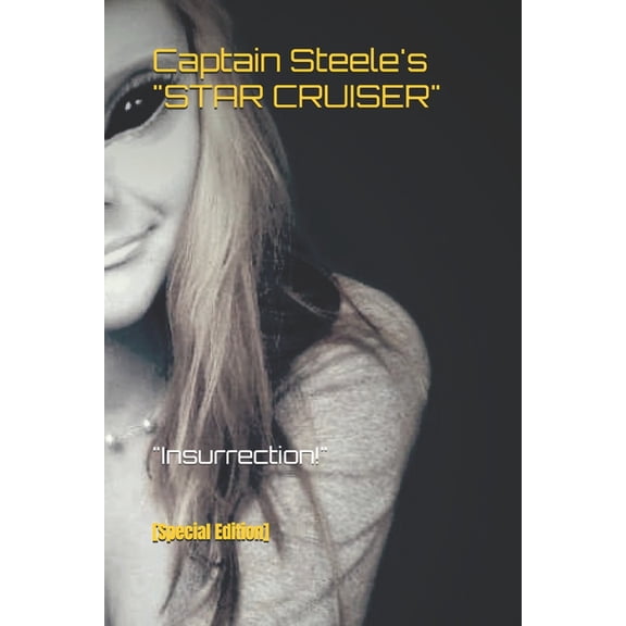 Captain Steele's Star Cruiser: Insurrection, (Paperback)