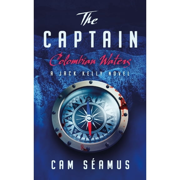 Captain The Captain: Colombian Waters: A Jack Kelly Novel, Book 2, (Paperback)