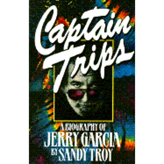 Pre-Owned Captain Trips: A Biography of Jerry Garcia Paperback