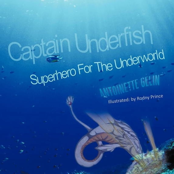 Captain Underfish: Superhero For The Underworld, (Paperback)