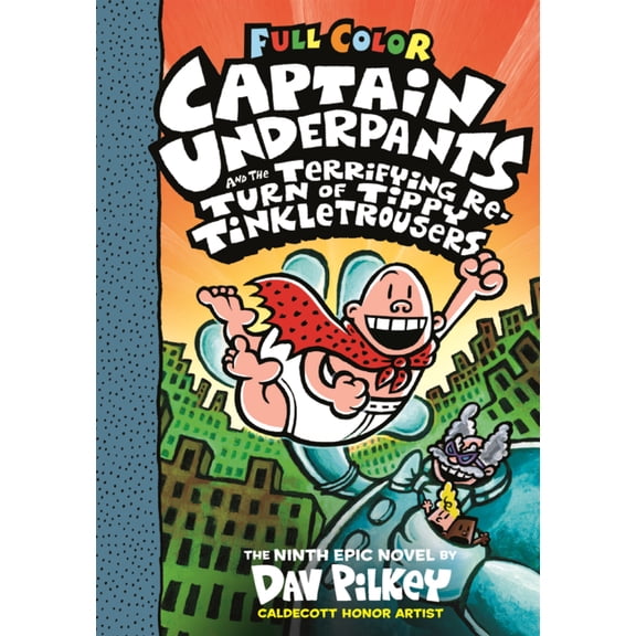 Captain Underpants Captain Underpants and the Terrifying Return of Tippy Tinkletrousers: The Ninth Epic Novel, Book 9, (Hardcover)