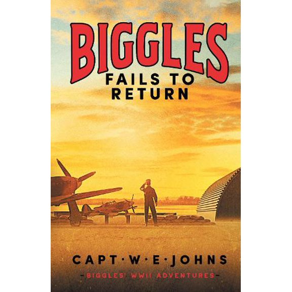 Captain W. E. Johns Biggles Fails to Return (Hardcover) Biggles' WW2 Adventures