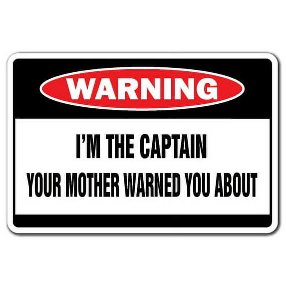 I'm The Captain Warning Aluminum Sign | Indoor/Outdoor | Funny Home Décor for Garages, Living Rooms, Bedroom, Offices | SignMission Gag Gift Boat Airline Ship Capt Sign Wall Plaque