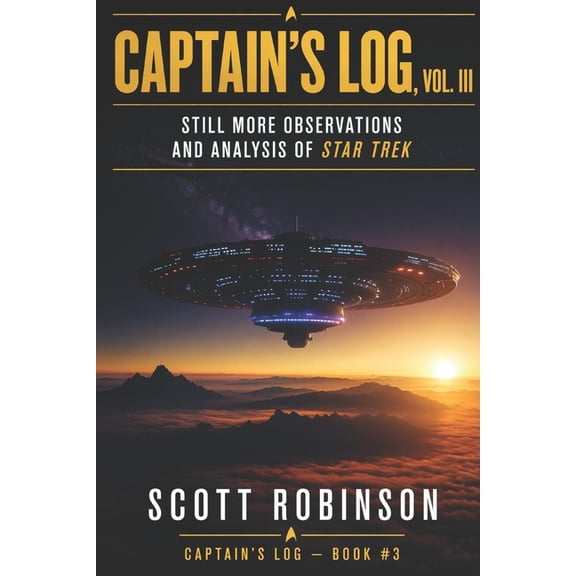 Captain's Log, Vol. III: Still More Thoughts, Opinions, and Observations of Trek, (Paperback)