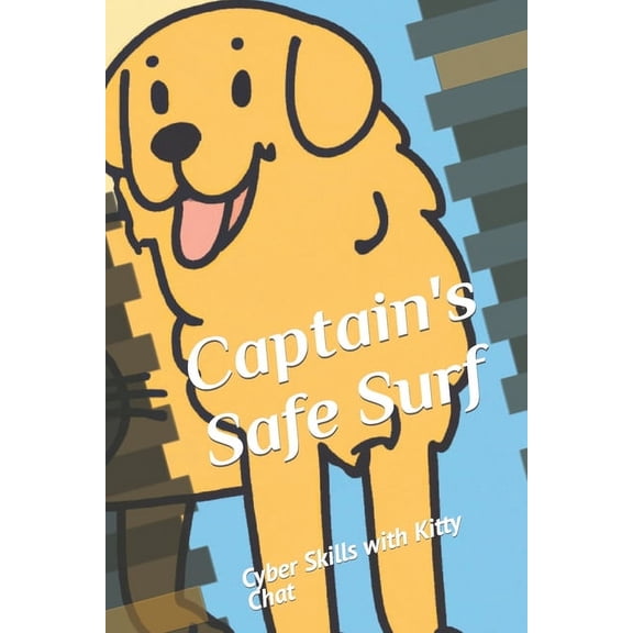 Captain's Safe Surf: Cyber Skills with Kitty Chat, (Paperback)