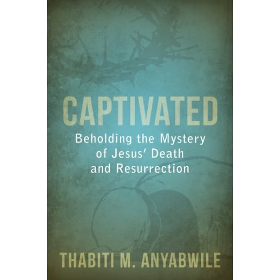 Pre-Owned Captivated: Beholding the Mystery of Jesus' Death and Resurrection (Paperback) 1601783000 9781601783004