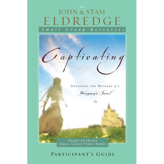 Pre-Owned Captivating: Unveiling the Mystery of a Woman's Soul: Participant's Guide (Heart to Heart Small Group Video)