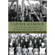Captive Audience Life, Laughs and Love in a Second World War POW Camp, Paperback