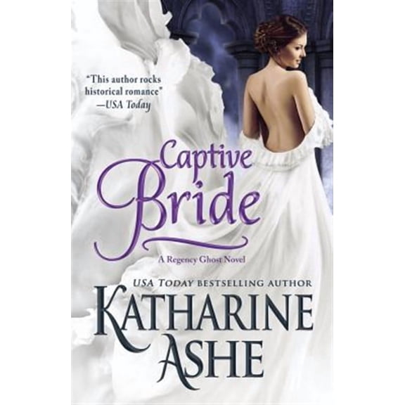 Captive Bride: A Regency Ghost Novel (Paperback) by Katharine Ashe