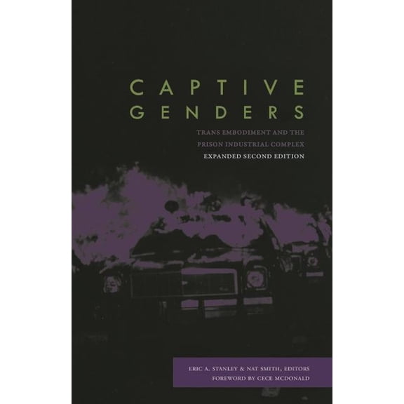 Captive Genders: Trans Embodiment and the Prison Industrial Complex, Second Edition, (Paperback)