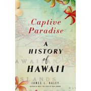 JAMES L HALEY Captive Paradise: A History of Hawaii (Paperback)