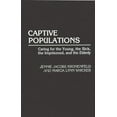 thumbnail image 1 of Captive Populations: Caring for the Young, the Sick, the Imprisoned, and the Elderly, (Hardcover), 1 of 1