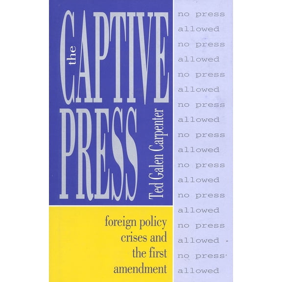 Pre-Owned The Captive Press: Foreign Policy Crises and the First Amendment (Paperback) 188257723X 9781882577231