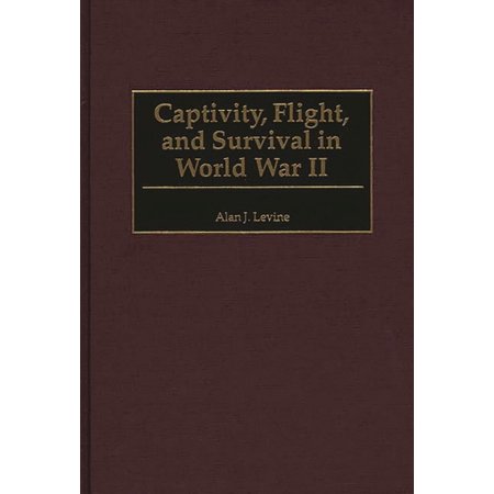 Captivity, Flight, and Survival in World War II, (Hardcover)