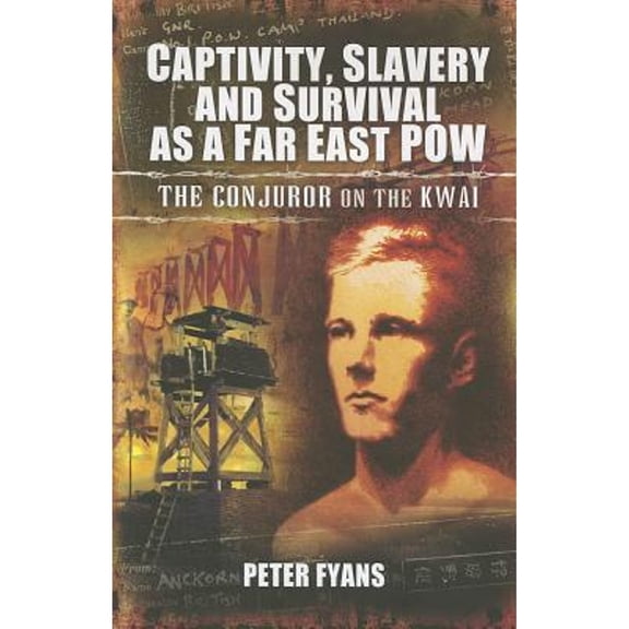 Pre-Owned Captivity, Slavery and Survival As a Far East POW : The Magician Who Defied the Japanese 9781848846227 Used