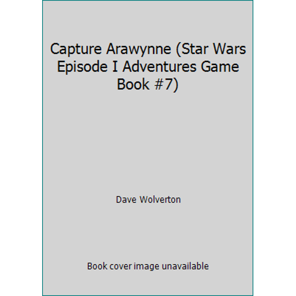 Pre-Owned Capture Arawynne (Star Wars Episode I Adventures Game Book #7) (Paperback) 0439129907 9780439129909