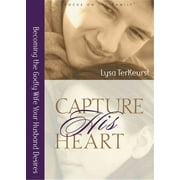 Capture His Heart : Becoming the Godly Wife Your Husband Desires (Paperback)