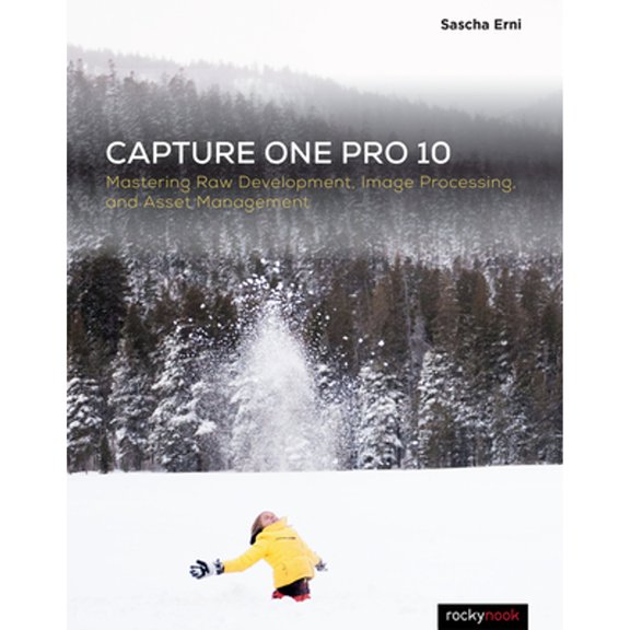 Pre-Owned Capture One Pro 10: Mastering Raw Development, Image Processing, and Asset Management (Paperback) 1681982900 9781681982908