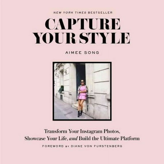 Capture Your Style : Transform Your Instagram Photos, Showcase Your Life, and Build the Ultimate Platform (Paperback)