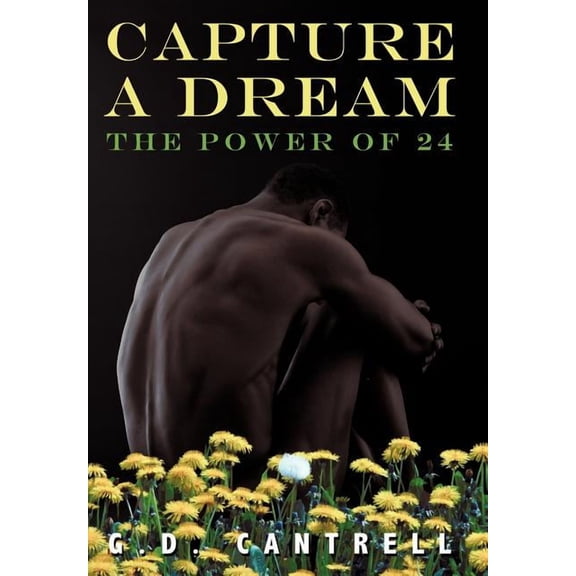 Capture a Dream: The Power of 24, (Hardcover)