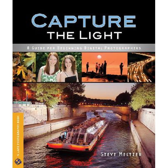 Pre-Owned Capture the Light : A Guide for Beginning Digital Photographers