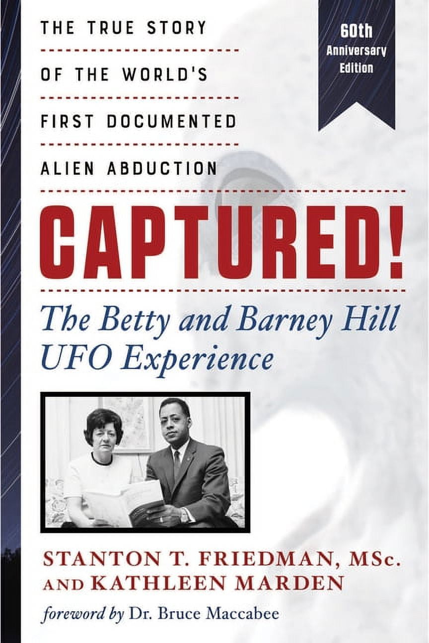 Captured! the Betty and Barney Hill UFO Experience (60th Anniversary Edition): The True Story of the World's First , (Paperback)