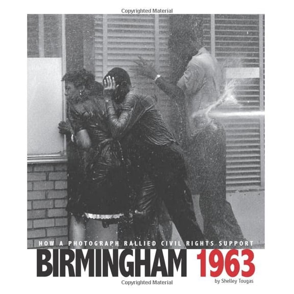 Pre-Owned Birmingham 1963: How a Photograph Rallied Civil Rights Support (Hardcover) 0756543983 9780756543983
